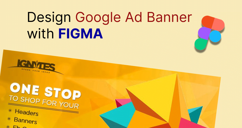 how to create Google ad Banner in Figma