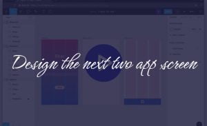 Design the next two app screen